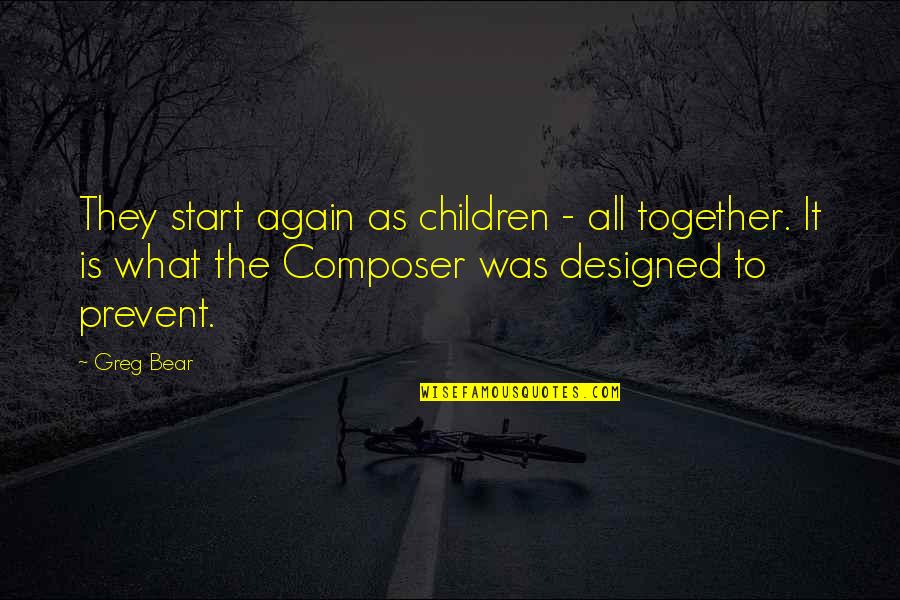 Inspirational Yiddish Quotes By Greg Bear: They start again as children - all together.