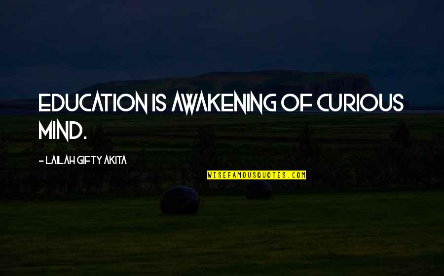 Inspirational Youthful Quotes By Lailah Gifty Akita: Education is awakening of curious mind.