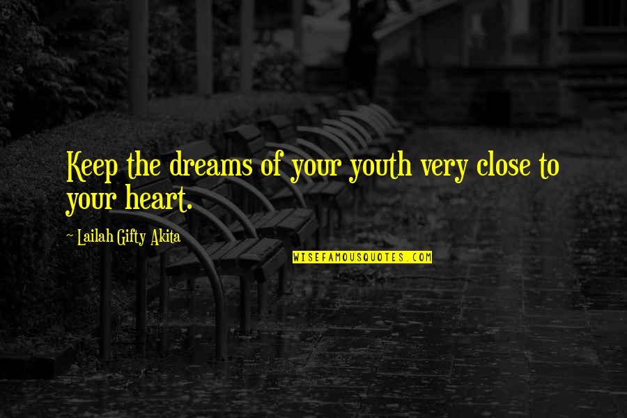 Inspirational Youthful Quotes By Lailah Gifty Akita: Keep the dreams of your youth very close
