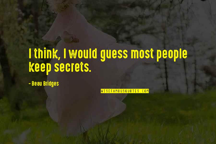 Inspirational Zebras Quotes By Beau Bridges: I think, I would guess most people keep
