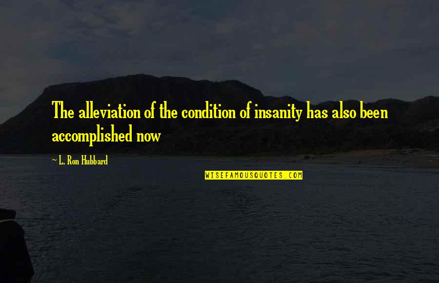 Inspirational Zebras Quotes By L. Ron Hubbard: The alleviation of the condition of insanity has