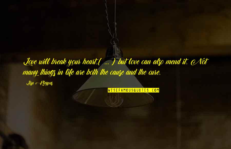 Inspirations And Innovations Quotes By Lisa Kleypas: Love will break your heart,[ ... ] but