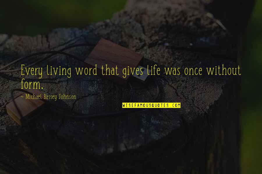 Inspirations In Life Quotes By Michael Bassey Johnson: Every living word that gives life was once