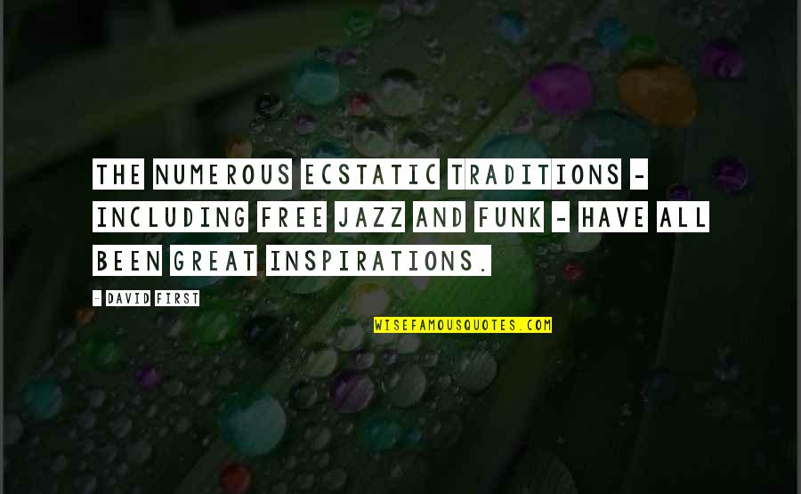 Inspirations Quotes By David First: The numerous ecstatic traditions - including free jazz