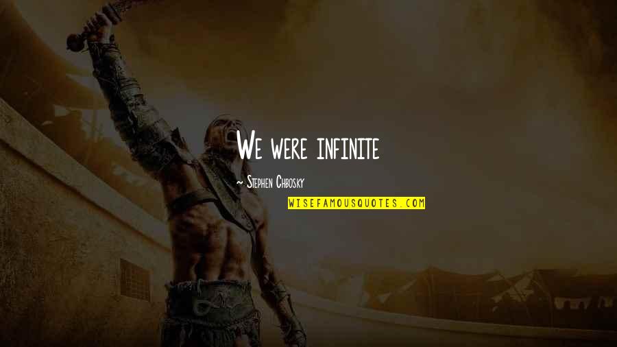 Inspirations Quotes By Stephen Chbosky: We were infinite