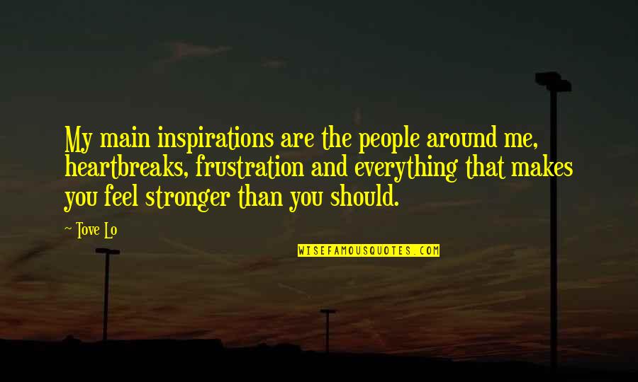 Inspirations Quotes By Tove Lo: My main inspirations are the people around me,