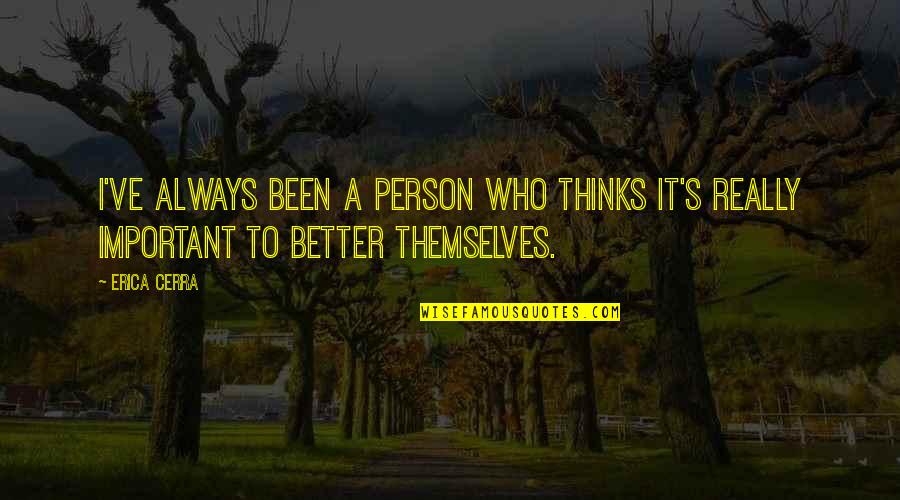 Inspirationsal Quotes By Erica Cerra: I've always been a person who thinks it's