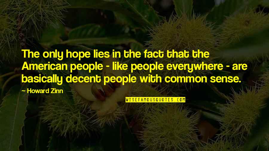 Inspirationsal Quotes By Howard Zinn: The only hope lies in the fact that