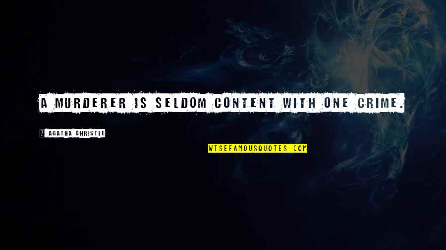 Inspiraton Quotes By Agatha Christie: A murderer is seldom content with one crime. Inspiraton Quotes By Agatha Christie: A murderer is seldom content with one crime.