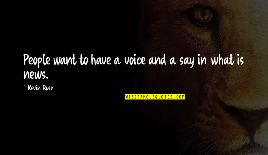 Inspiratonal Quotes By Kevin Rose: People want to have a voice and a