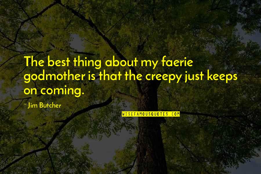 Inspire Aced Quotes By Jim Butcher: The best thing about my faerie godmother is