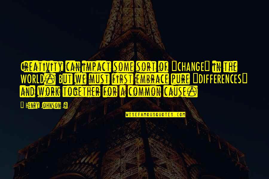 Inspire Creativity Quotes By Henry Johnson Jr: Creativity can impact some sort of "CHANGE" in Inspire Creativity Quotes By Henry Johnson Jr: Creativity can impact some sort of "CHANGE" in