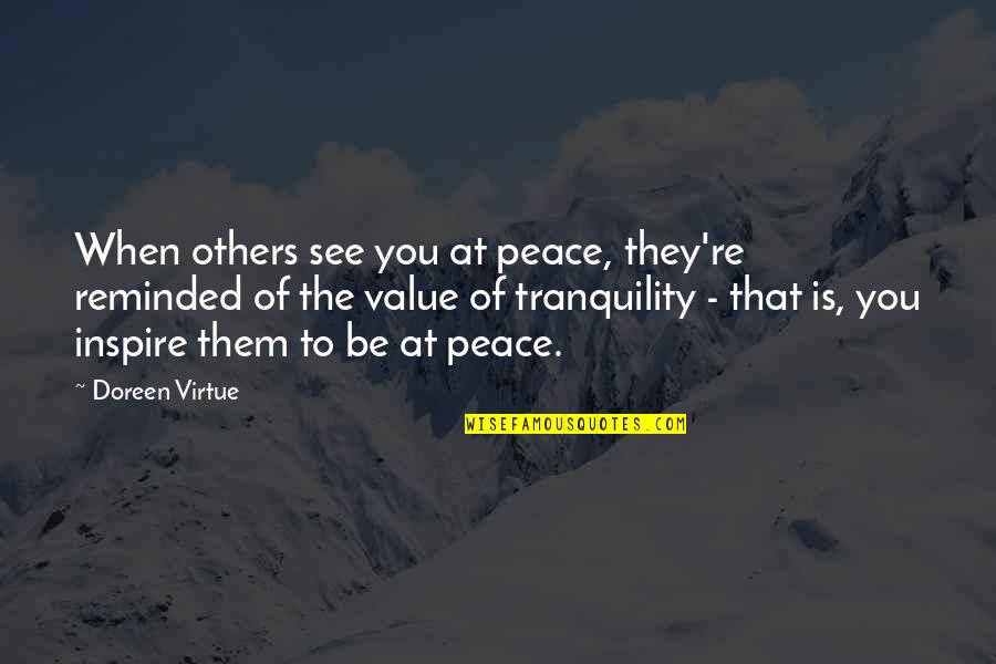 Inspire Others Quotes By Doreen Virtue: When others see you at peace, they're reminded