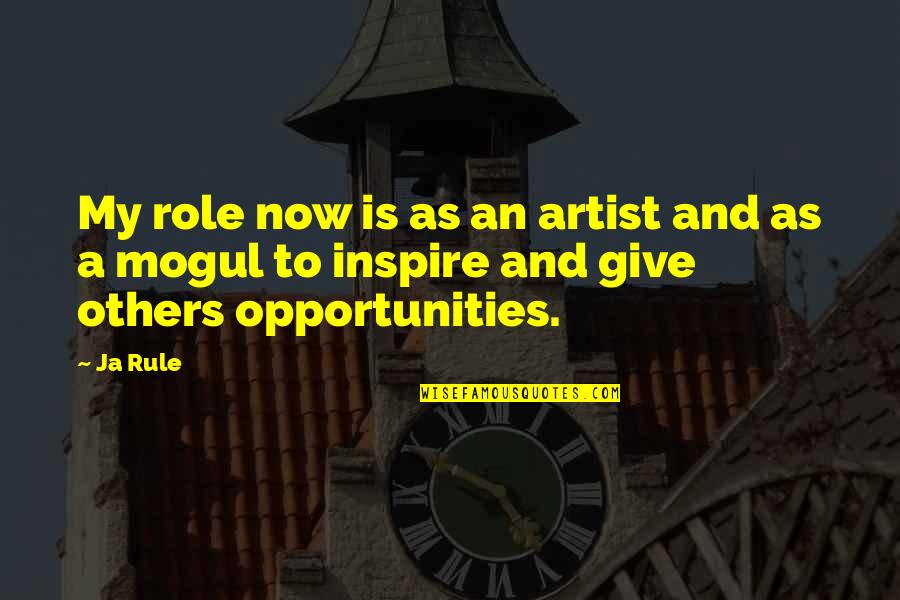 Inspire Others Quotes By Ja Rule: My role now is as an artist and