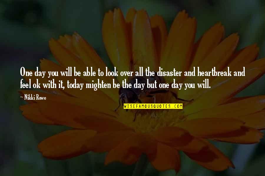 Inspire The Soul Quotes By Nikki Rowe: One day you will be able to look