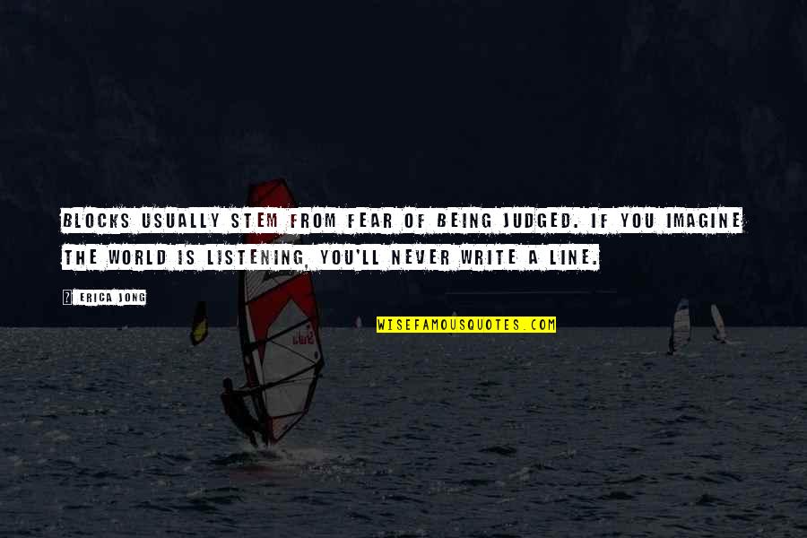 Inspire The World Quotes By Erica Jong: Blocks usually stem from fear of being judged.