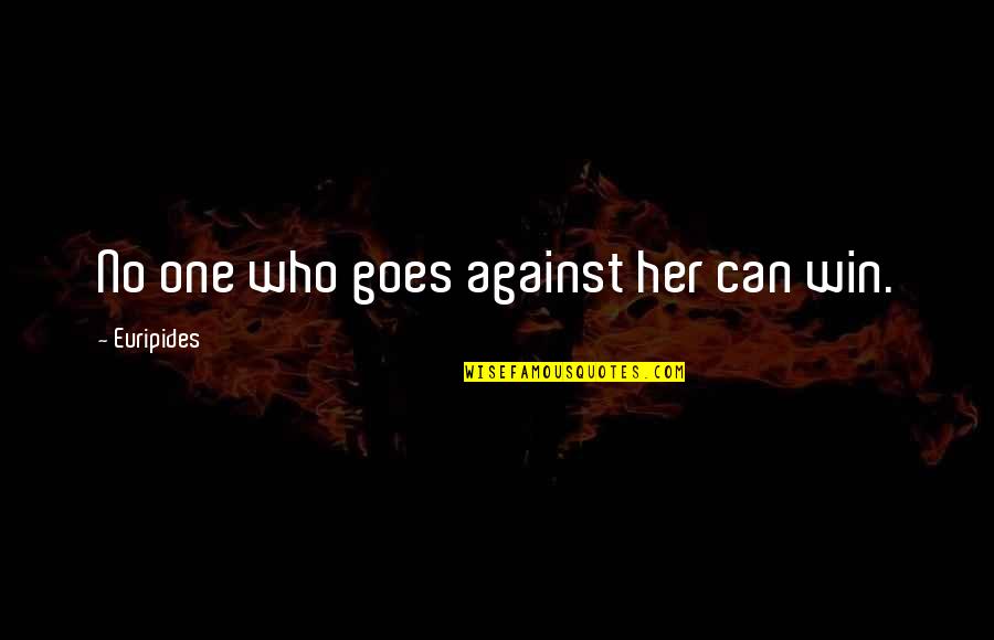 Inspire Your Soul Quotes By Euripides: No one who goes against her can win.