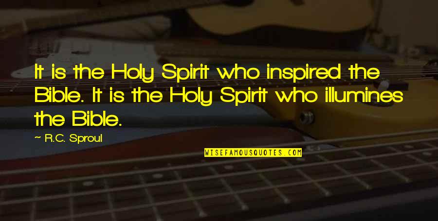 Inspired Bible Quotes By R.C. Sproul: It is the Holy Spirit who inspired the