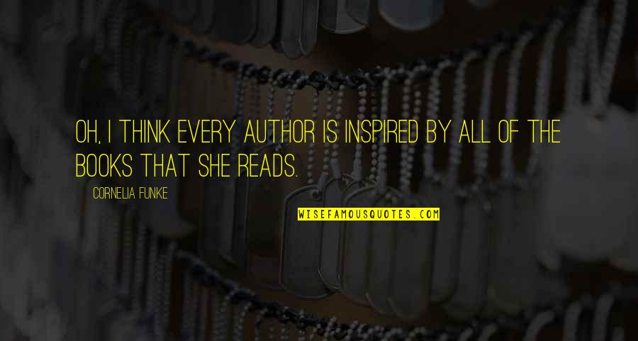 Inspired Books Quotes By Cornelia Funke: Oh, I think every author is inspired by