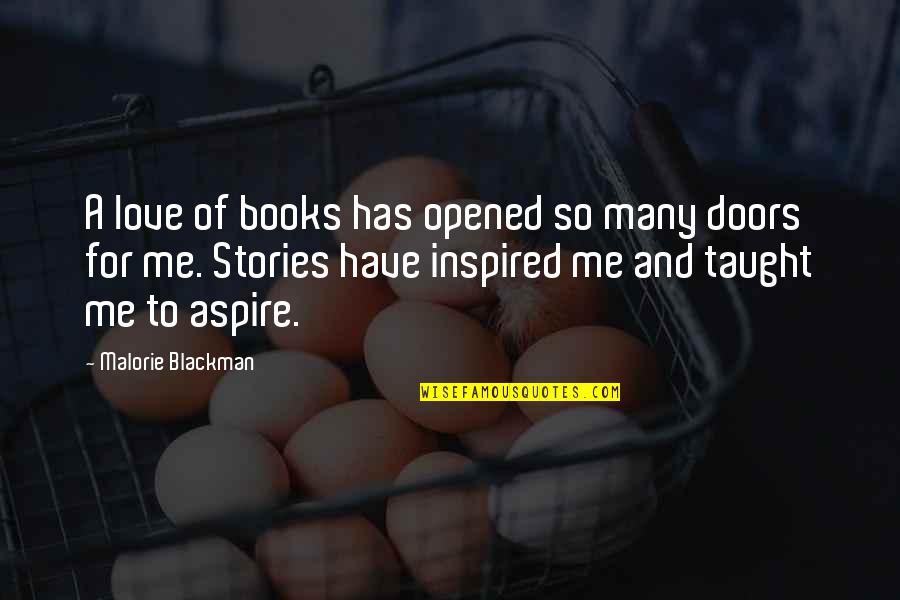 Inspired Books Quotes By Malorie Blackman: A love of books has opened so many