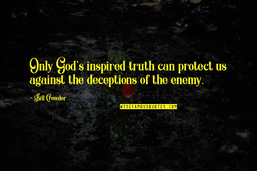 Inspired By God Quotes By Bill Crowder: Only God's inspired truth can protect us against
