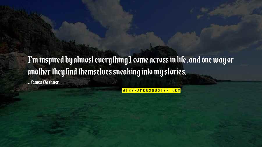 Inspired By Quotes By James Dashner: I'm inspired by almost everything I come across