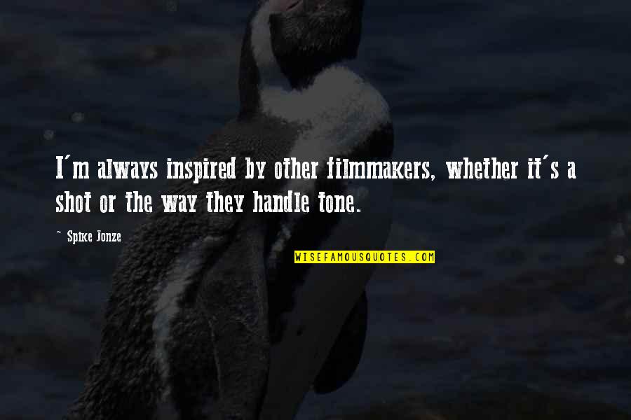 Inspired By Quotes By Spike Jonze: I'm always inspired by other filmmakers, whether it's