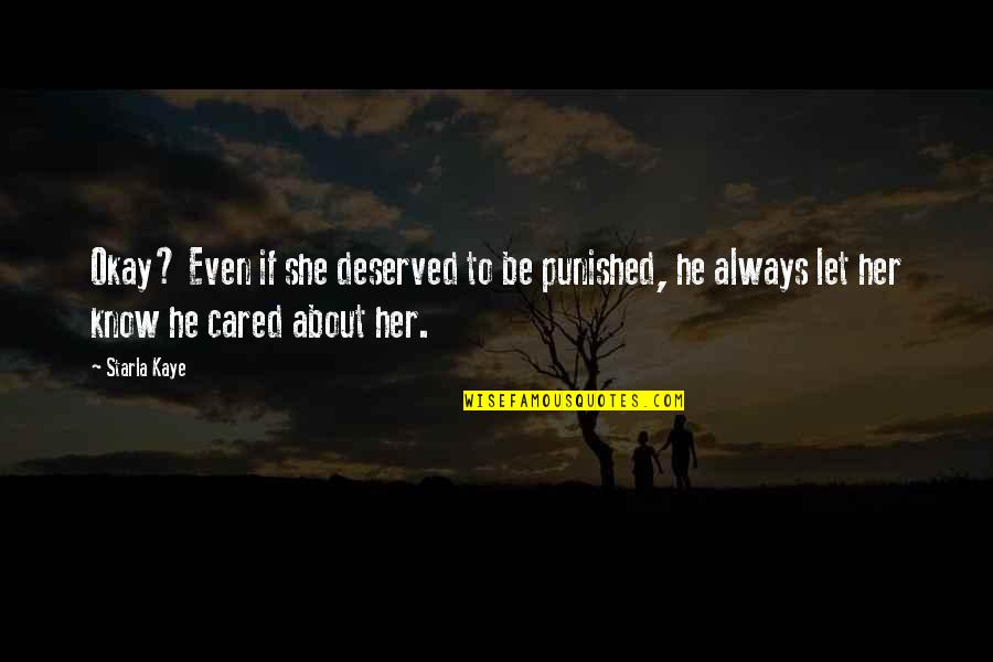 Inspired Moment Quotes By Starla Kaye: Okay? Even if she deserved to be punished,