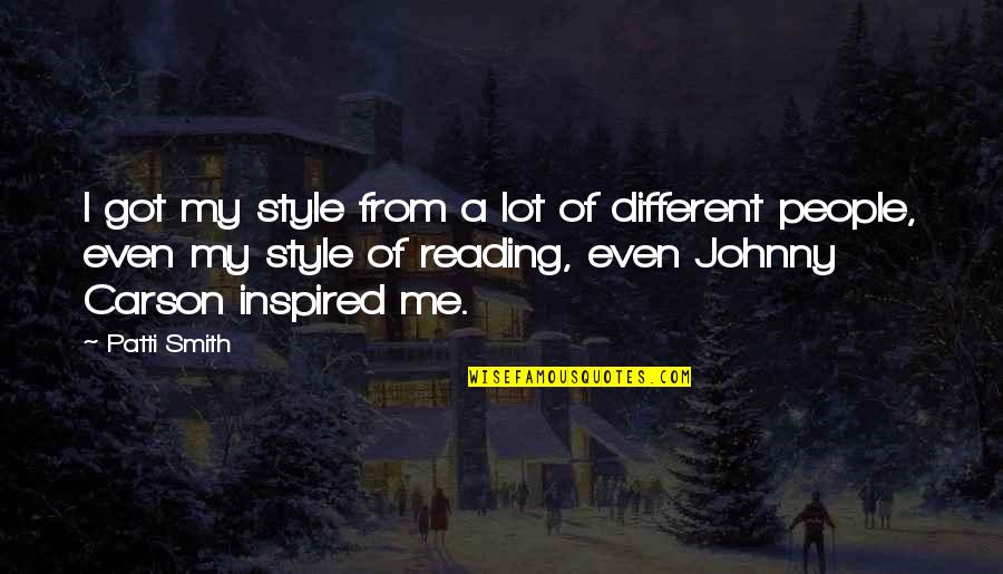Inspired People Quotes By Patti Smith: I got my style from a lot of