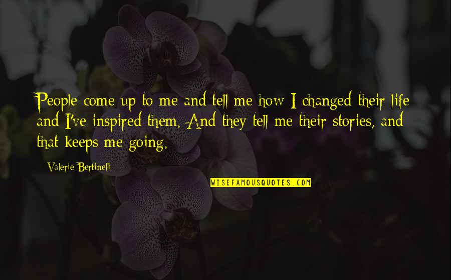 Inspired People Quotes By Valerie Bertinelli: People come up to me and tell me
