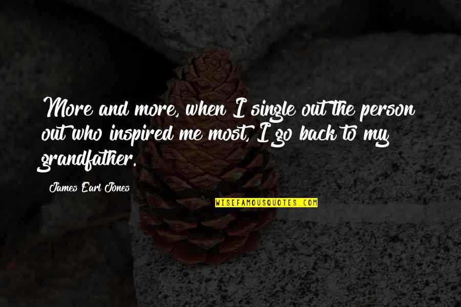 Inspired Person Quotes By James Earl Jones: More and more, when I single out the