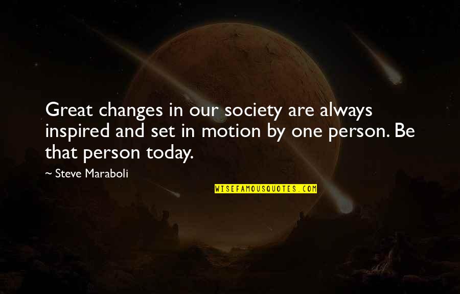 Inspired Person Quotes By Steve Maraboli: Great changes in our society are always inspired