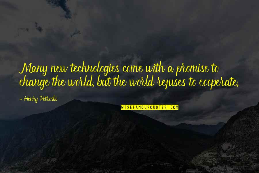 Inspired Sayings Quotes By Henry Petroski: Many new technologies come with a promise to