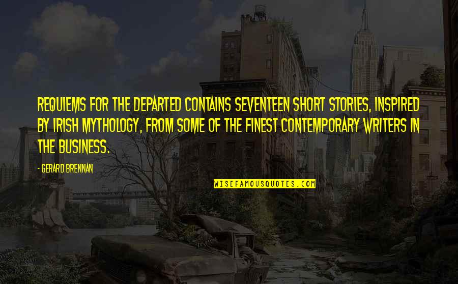 Inspired Short Quotes By Gerard Brennan: Requiems for the Departed contains seventeen short stories, Inspired Short Quotes By Gerard Brennan: Requiems for the Departed contains seventeen short stories,
