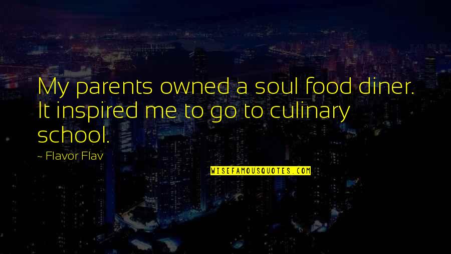 Inspired Soul Quotes By Flavor Flav: My parents owned a soul food diner. It