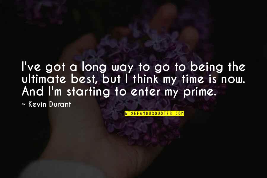 Inspired To Someone Quotes By Kevin Durant: I've got a long way to go to