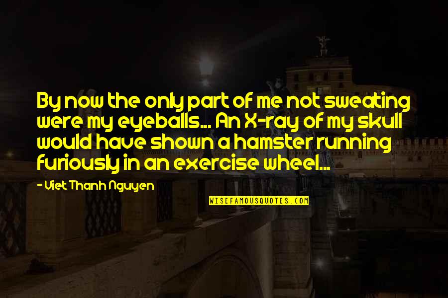 Inspired To Someone Quotes By Viet Thanh Nguyen: By now the only part of me not Inspired To Someone Quotes By Viet Thanh Nguyen: By now the only part of me not