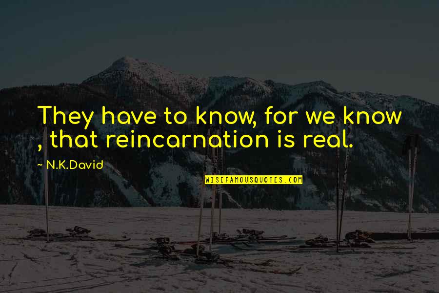 Inspiredsoulworks Com Quotes By N.K.David: They have to know, for we know ,
