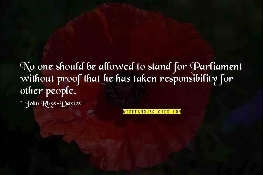 Inspirerende Korte Quotes By John Rhys-Davies: No one should be allowed to stand for Inspirerende Korte Quotes By John Rhys-Davies: No one should be allowed to stand for