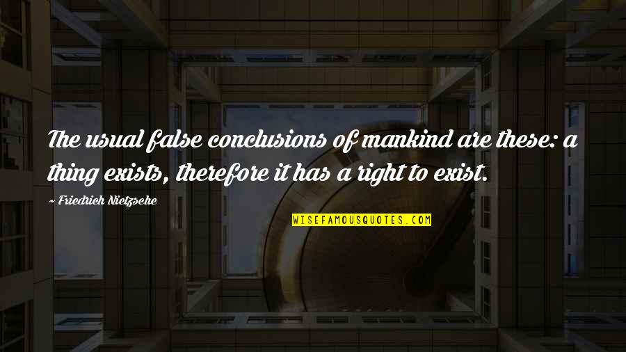 Inspirerende Nederlandse Quotes By Friedrich Nietzsche: The usual false conclusions of mankind are these: