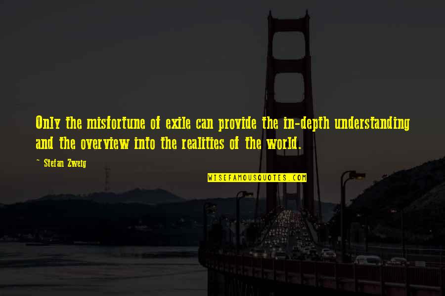 Inspirerende Rouw Quotes By Stefan Zweig: Only the misfortune of exile can provide the Inspirerende Rouw Quotes By Stefan Zweig: Only the misfortune of exile can provide the