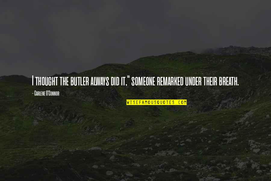 Inspirerende Zakelijke Quotes By Carlene O'Connor: I thought the butler always did it," someone Inspirerende Zakelijke Quotes By Carlene O'Connor: I thought the butler always did it," someone