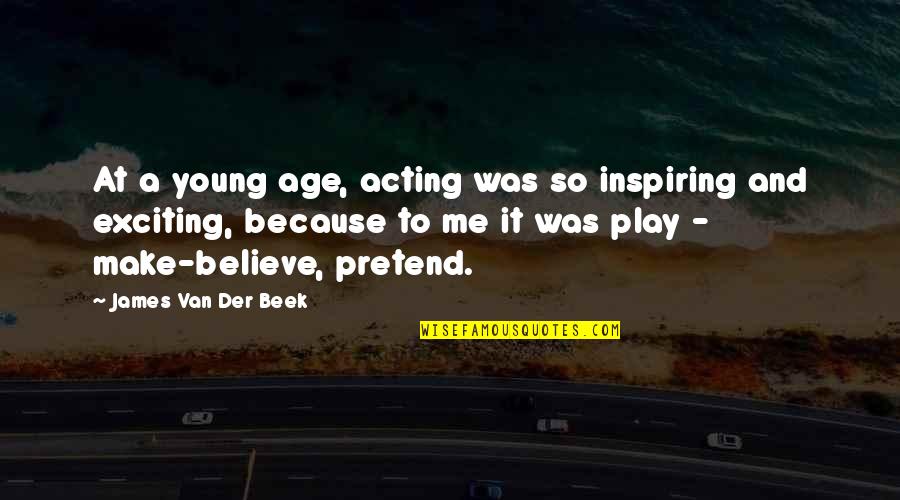 Inspiring Acting Quotes By James Van Der Beek: At a young age, acting was so inspiring Inspiring Acting Quotes By James Van Der Beek: At a young age, acting was so inspiring