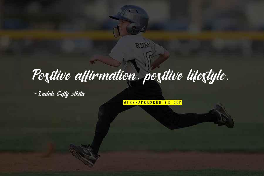 Inspiring Affirmations Quotes By Lailah Gifty Akita: Positive affirmation, positive lifestyle. Inspiring Affirmations Quotes By Lailah Gifty Akita: Positive affirmation, positive lifestyle.