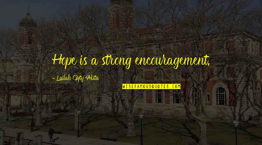 Inspiring Affirmations Quotes By Lailah Gifty Akita: Hope is a strong encouragement. Inspiring Affirmations Quotes By Lailah Gifty Akita: Hope is a strong encouragement.