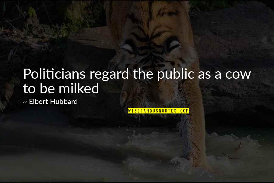 Inspiring Attack On Titan Quotes By Elbert Hubbard: Politicians regard the public as a cow to Inspiring Attack On Titan Quotes By Elbert Hubbard: Politicians regard the public as a cow to