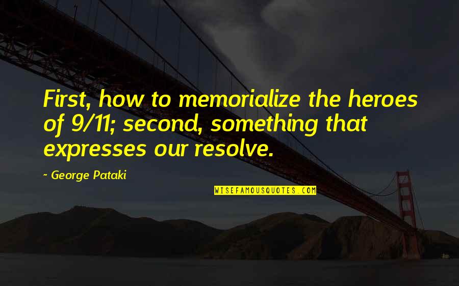 Inspiring Boxing Quotes By George Pataki: First, how to memorialize the heroes of 9/11;