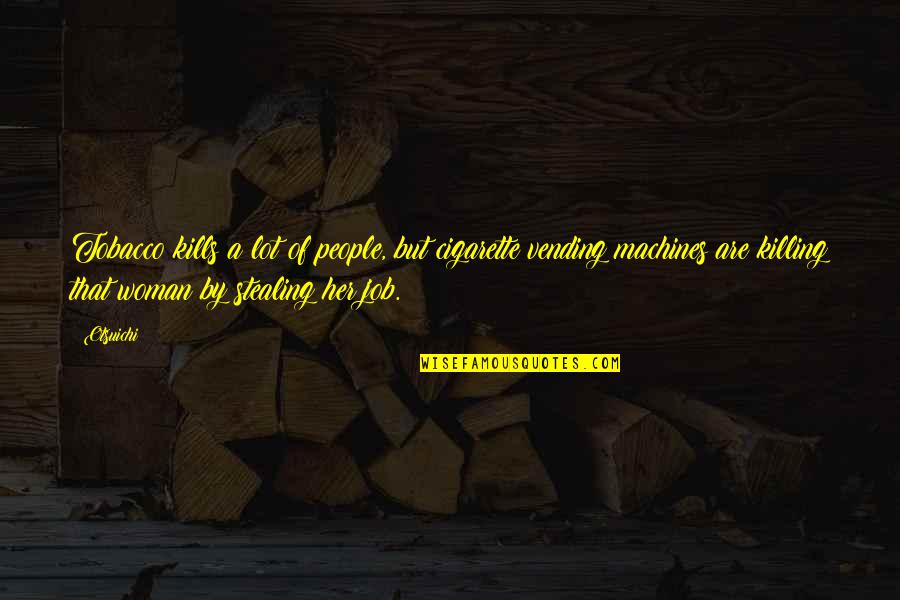 Inspiring Chalk Quotes By Otsuichi: Tobacco kills a lot of people, but cigarette Inspiring Chalk Quotes By Otsuichi: Tobacco kills a lot of people, but cigarette