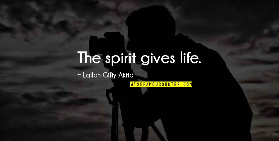 Inspiring Christian Quotes By Lailah Gifty Akita: The spirit gives life. Inspiring Christian Quotes By Lailah Gifty Akita: The spirit gives life.