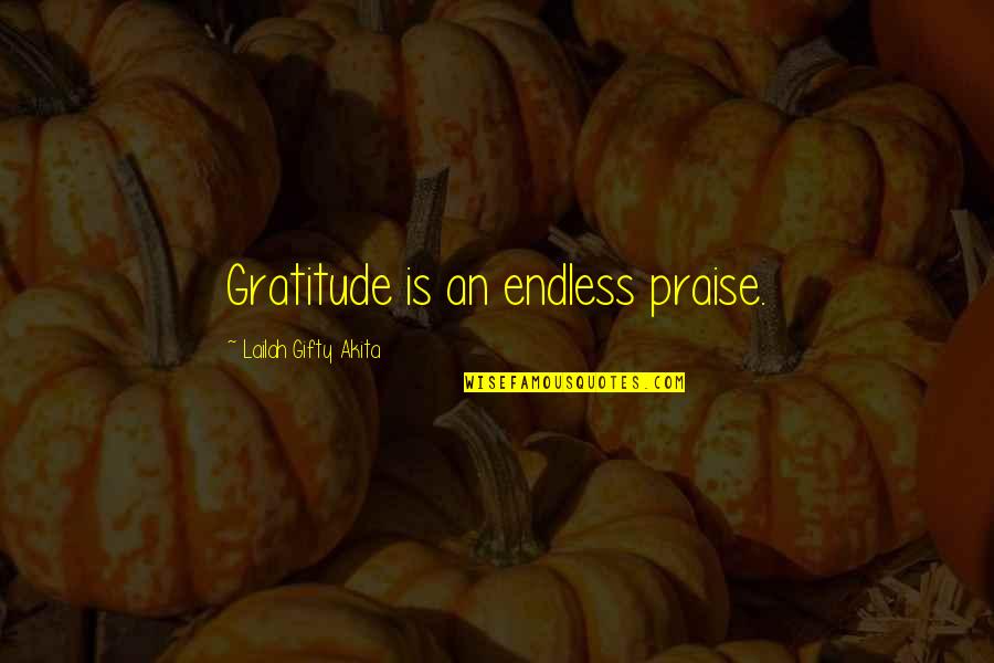 Inspiring Christian Quotes By Lailah Gifty Akita: Gratitude is an endless praise. Inspiring Christian Quotes By Lailah Gifty Akita: Gratitude is an endless praise.